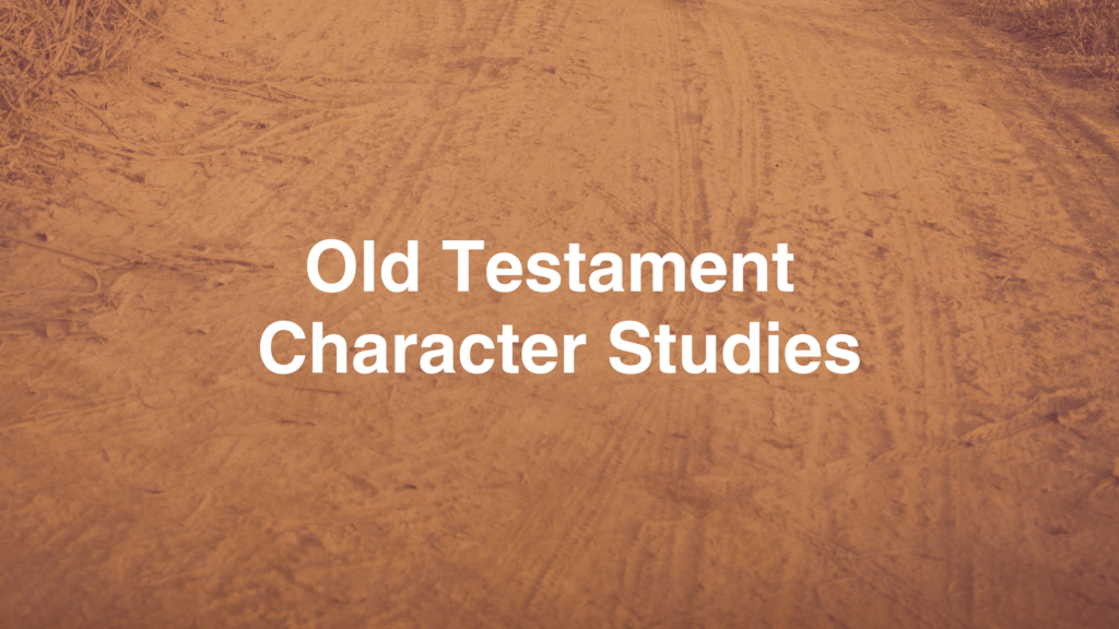 Old Testament Character Studies
